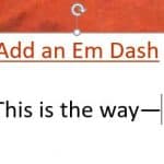 Symbols: Add an Em Dash in PowerPoint